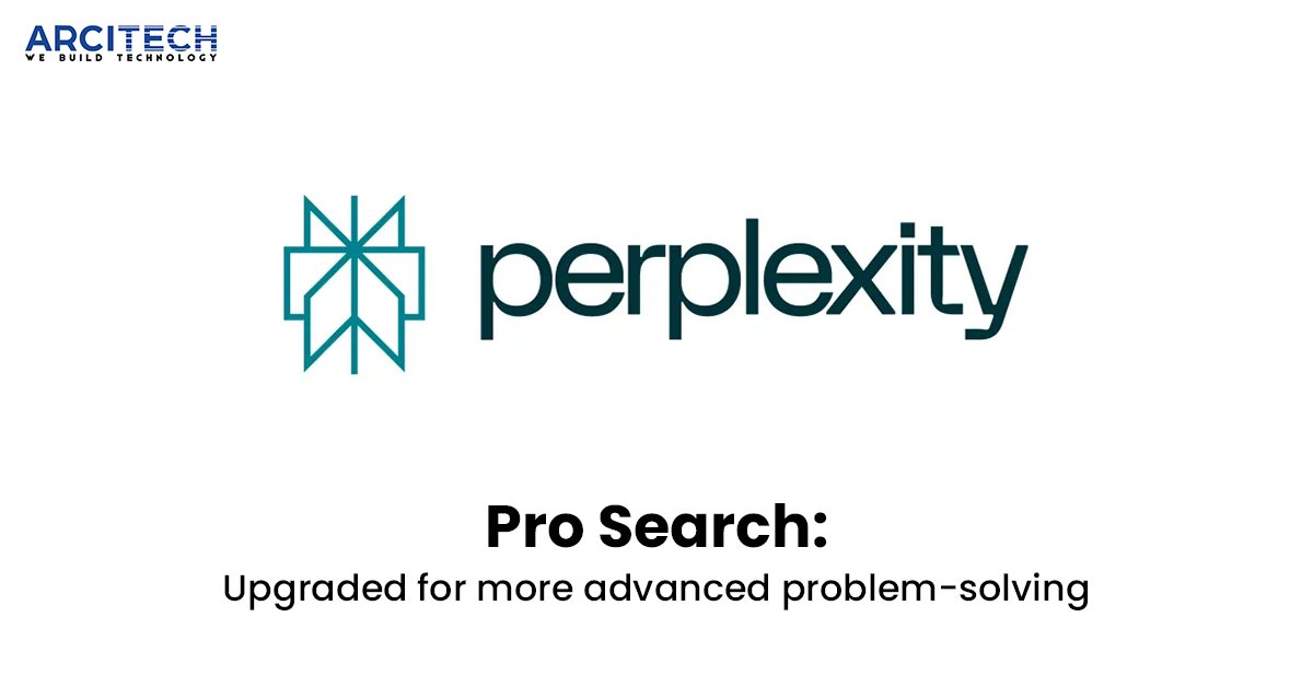 "Perplexity Logo with the text 'Pro Search: Upgraded for more advanced problem-solving' below it, featuring the Arcitech logo in the top-left corner